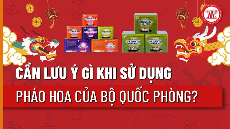 Lưu ý khi sử dụng Pháo Hoa Bộ Quốc Phòng